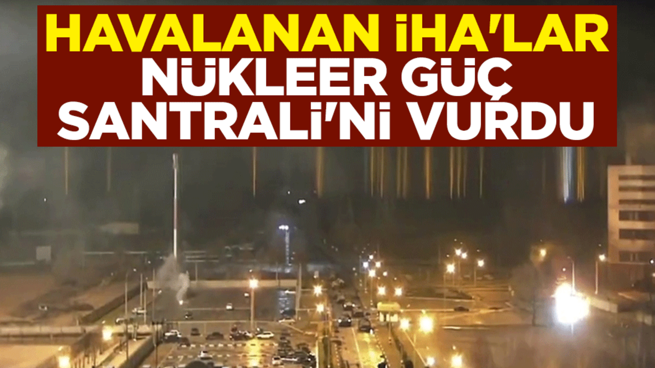 Havalanan İHA'lar Nükleer Güç Santrali'ni vurdu