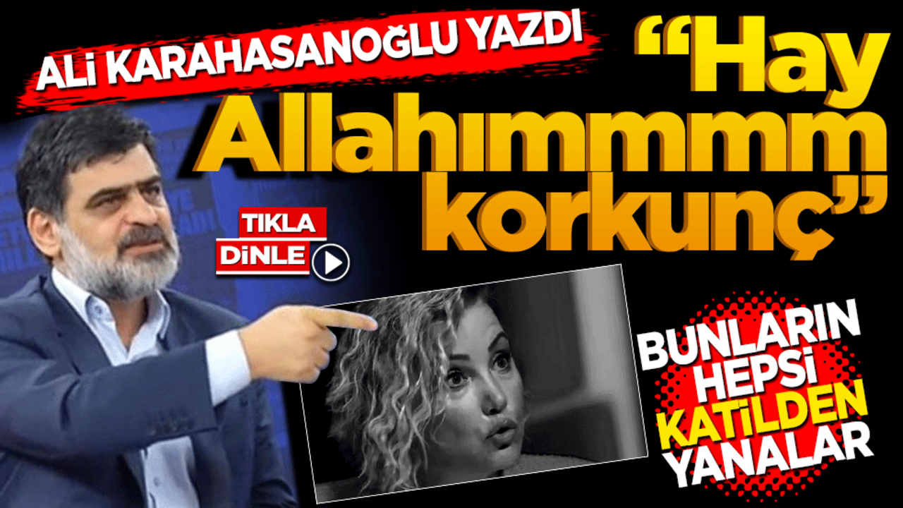 "Hay Allahımmmm korkunç" Bunların hepsi katilden yanalar