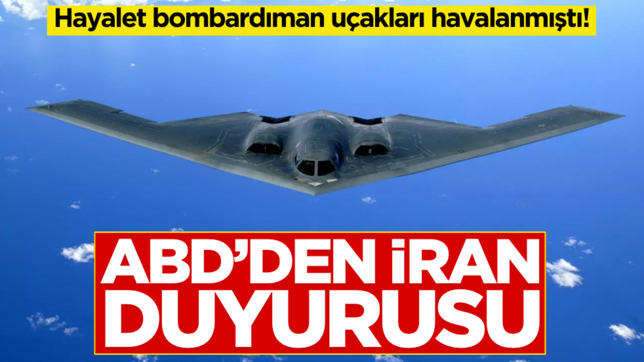 Hayalet bombardıman uçakları havalanmıştı! ABD’den son dakika İran duyurusu