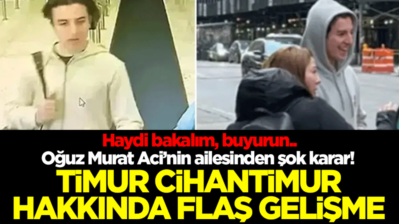 Haydi bakalım, buyurun.. Oğuz Murat Aci’nin ailesinden şok karar! Timur Cihantimur hakkında flaş gelişme