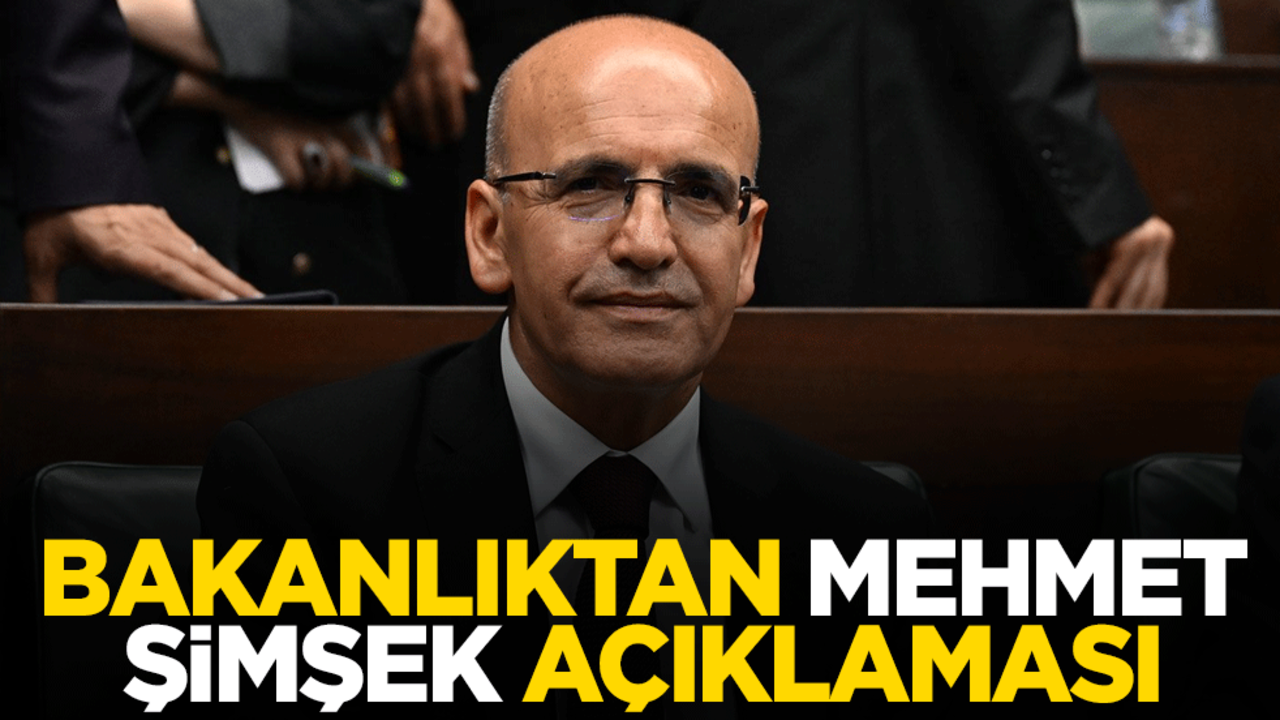 Hazine ve Maliye Bakanlığından Mehmet Şimşek açıklaması