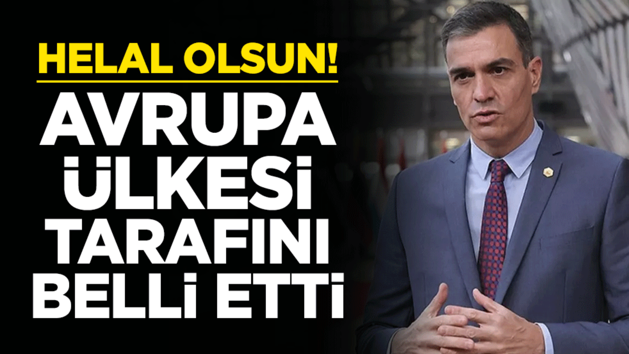 Helal olsun! Avrupa ülkesi tarafını belli etti