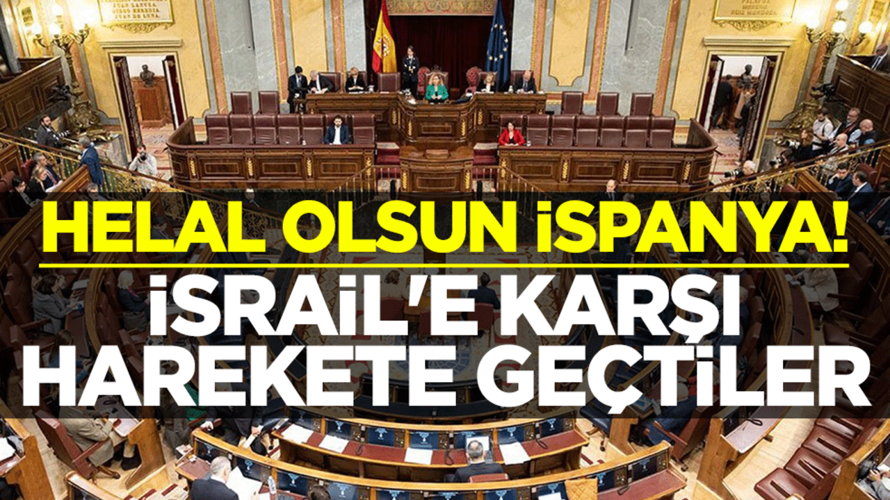 Helal olsun İspanya! İsrail'e karşı hareket geçtiler