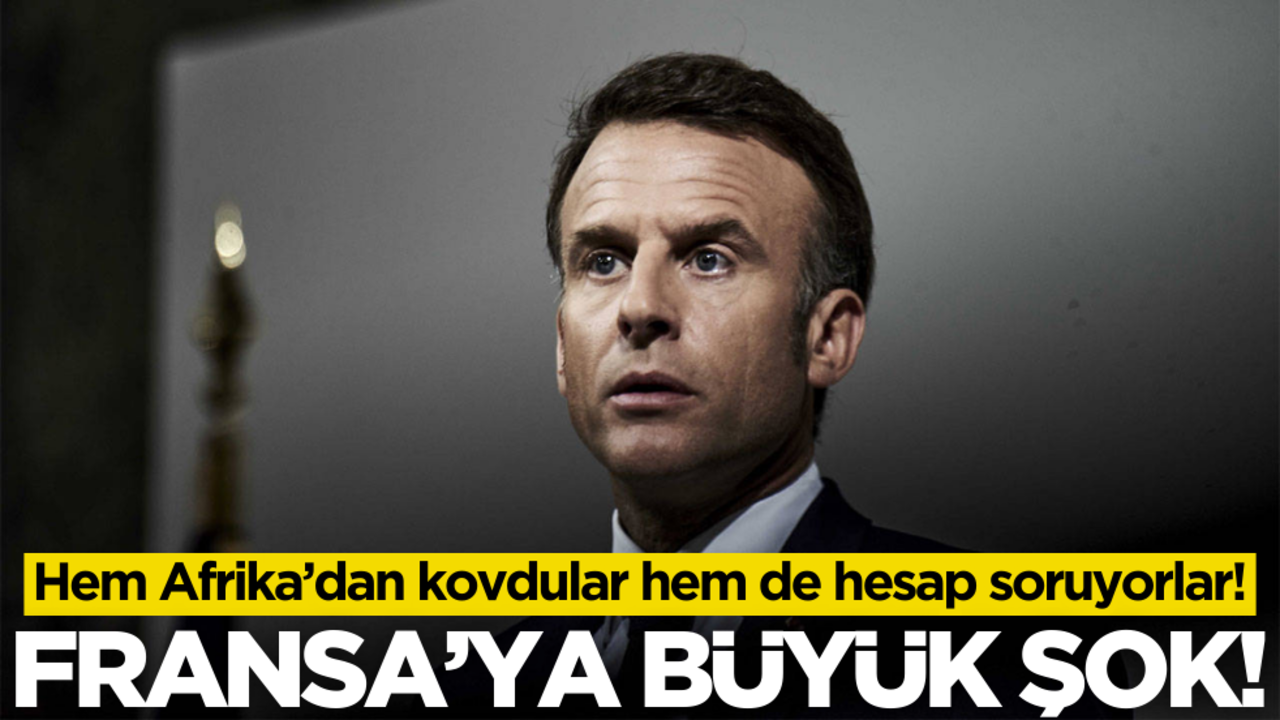 Hem Afrika’dan kovdular hem de hesap soruyorlar! Fransa’ya büyük şok