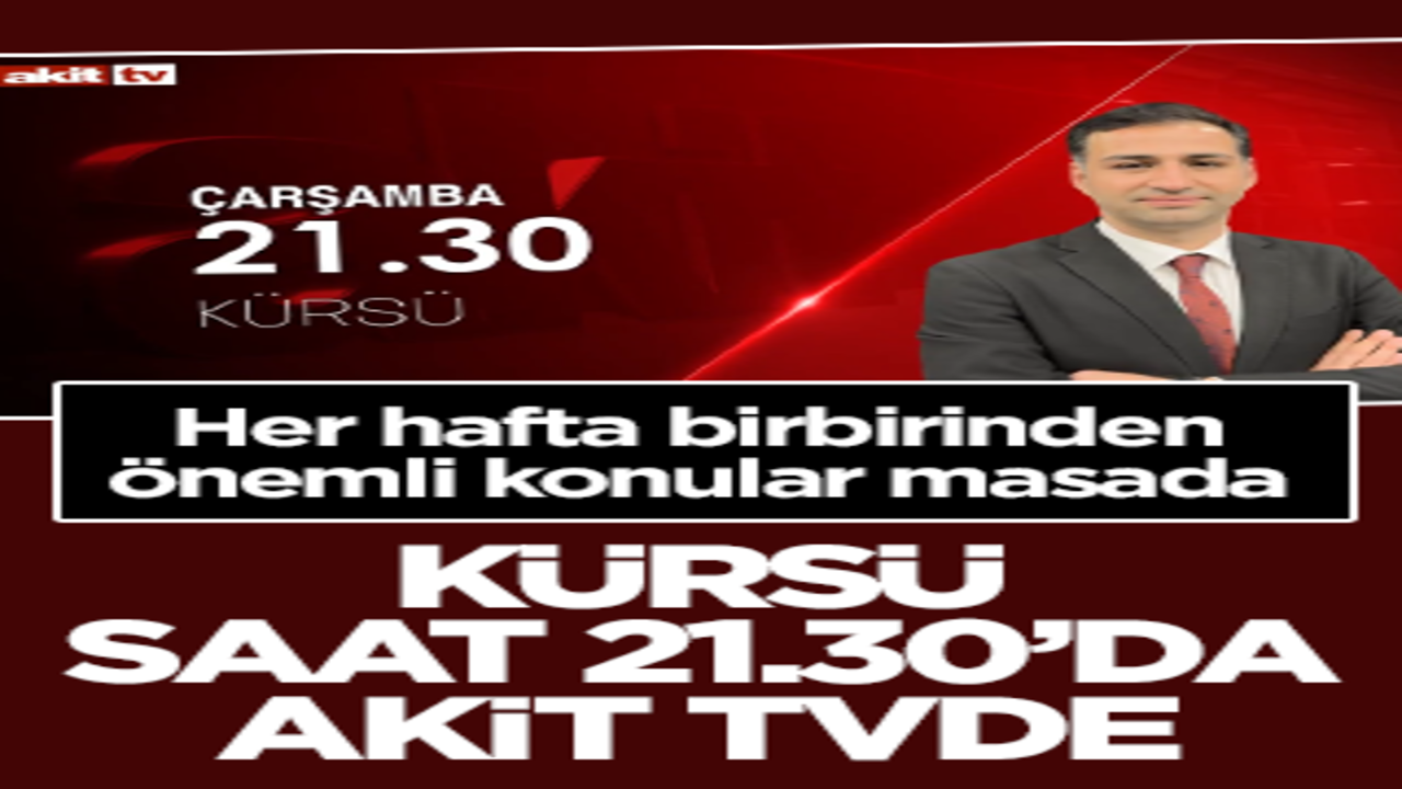 Her hafta birbirinden önemli konular masada! Kürsü saat 21:30'da Akit TV'de
