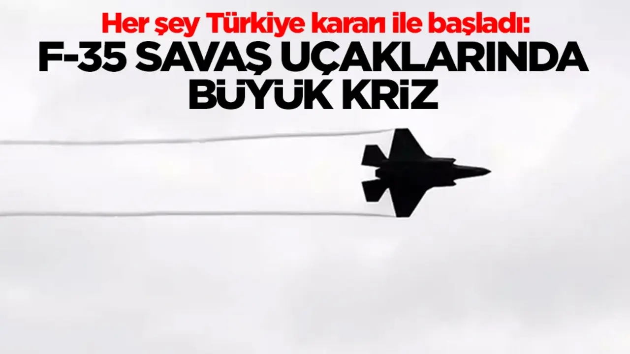 Her şey Türkiye kararı ile başladı: F-35 savaş uçaklarında çok büyük kriz