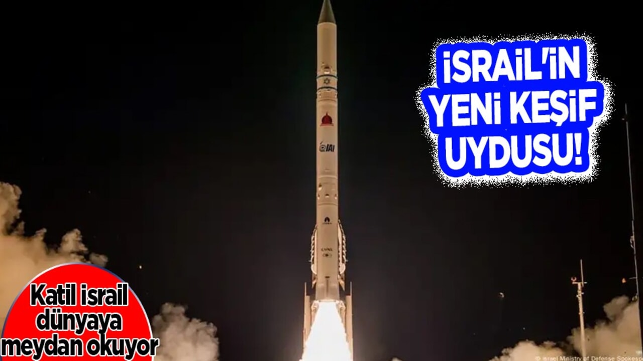 Her yerde izliyoruz mesajı veren İsrail'in keşif uydusu Ofek 19: Önemi nedir?