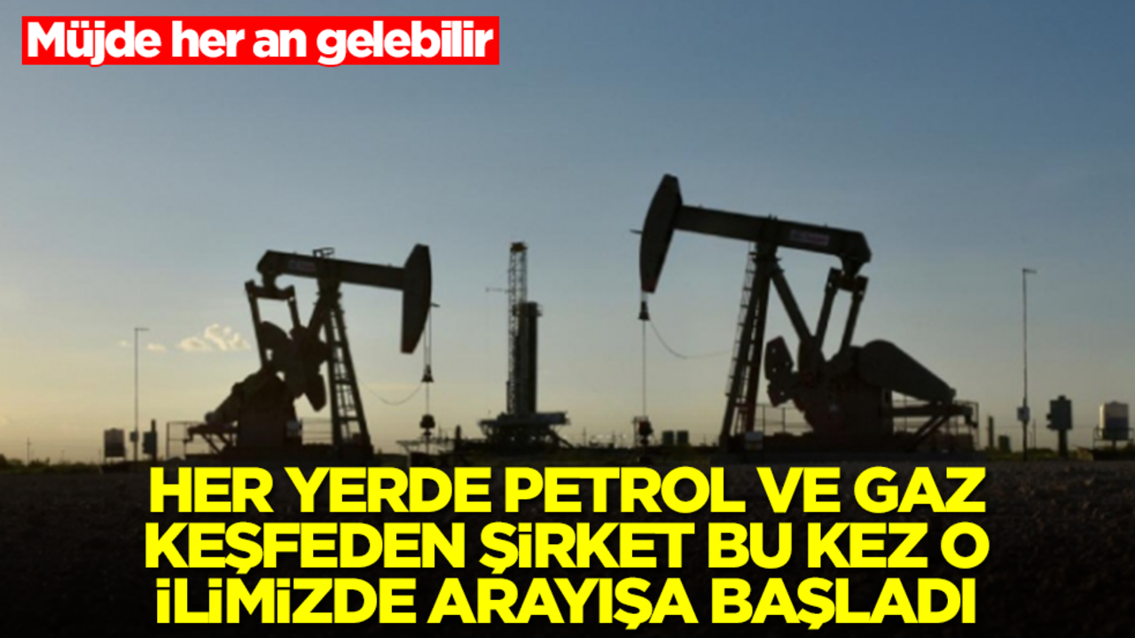 Her yerde petrol ve gaz keşfeden şirket bu kez o ilimizde arayışa başladı! Yerin 1100 metre altına iniyorlar