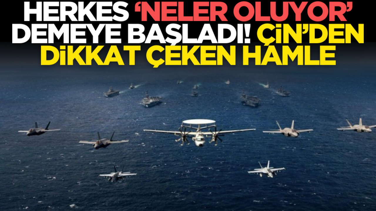 Herkes ‘neler oluyor’ demeye başladı! Çin’den dikkat çeken hamle