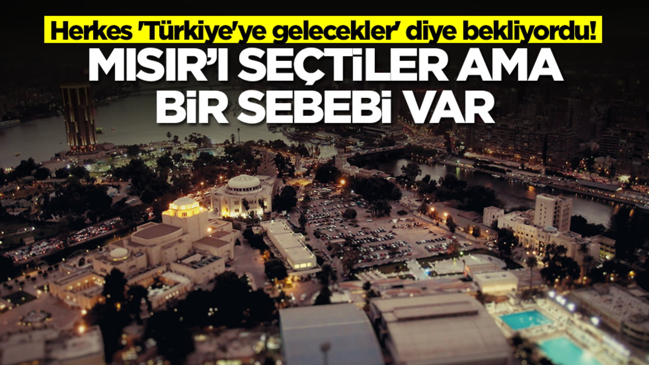 Herkes 'Türkiye'ye gelecekler' diye bekliyordu! Mısır'ı seçtiler ama bir sebebi var