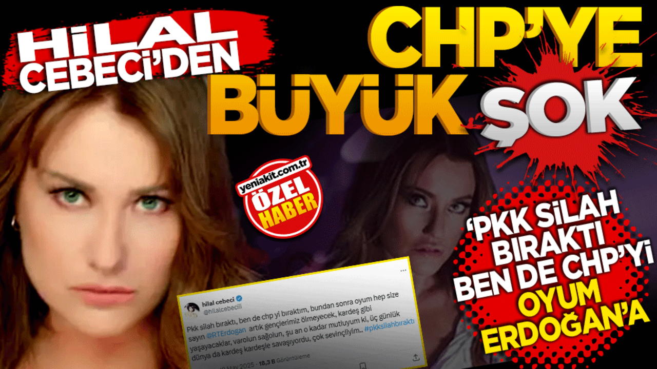 Hilal Cebeci'den CHP’ye Büyük Şok! ‘PKK Silah Bıraktı, Ben de CHP’yi Bıraktım! Oyum Erdoğan’a’