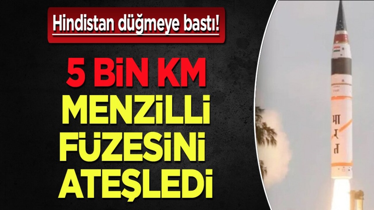 Hindistan 5 bin km menzilli füzesini ateşledi: Dengeleri değiştirecek... Kritik yeni hamle