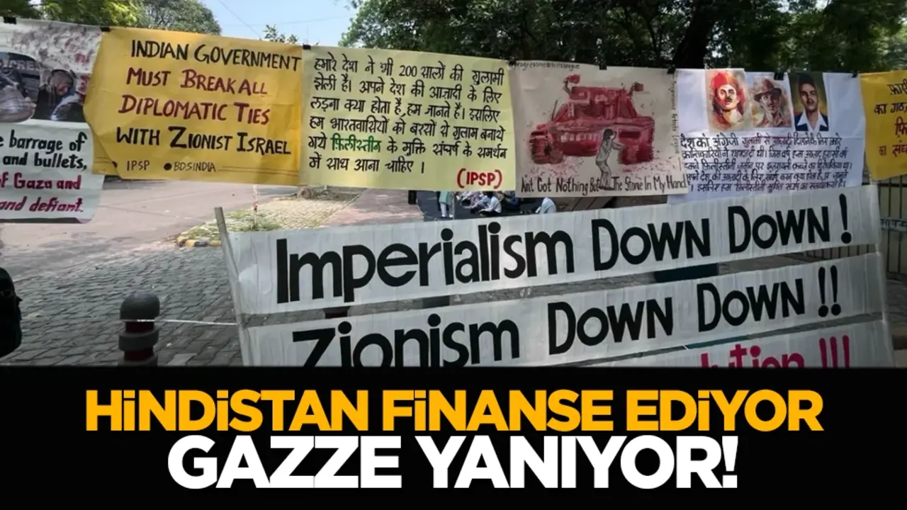 Hindistan finanse ediyor, Gazze yanıyor!