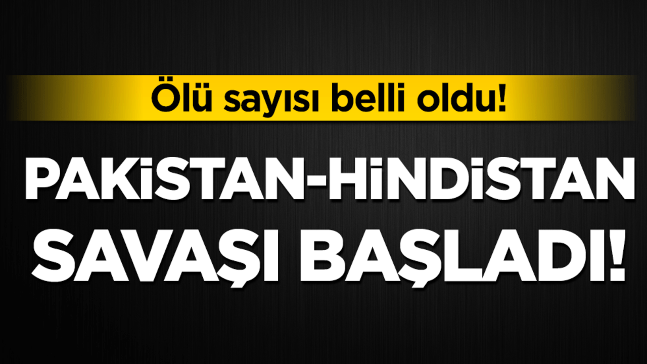 Pakistan-Hindistan savaşı başladı: Ölü sayısı belli oldu!