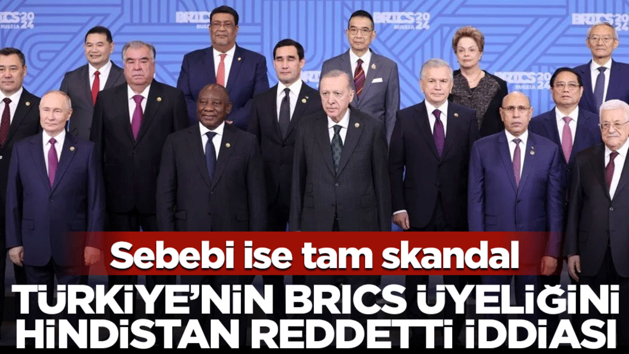 "Hindistan Türkiye’nin BRICS üyeliğini reddetti" iddiası! Sebebi ise tam skandal