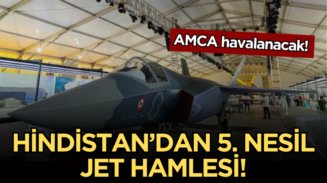 Hindistan’dan 5. nesil jet hamlesi: AMCA havalanacak!