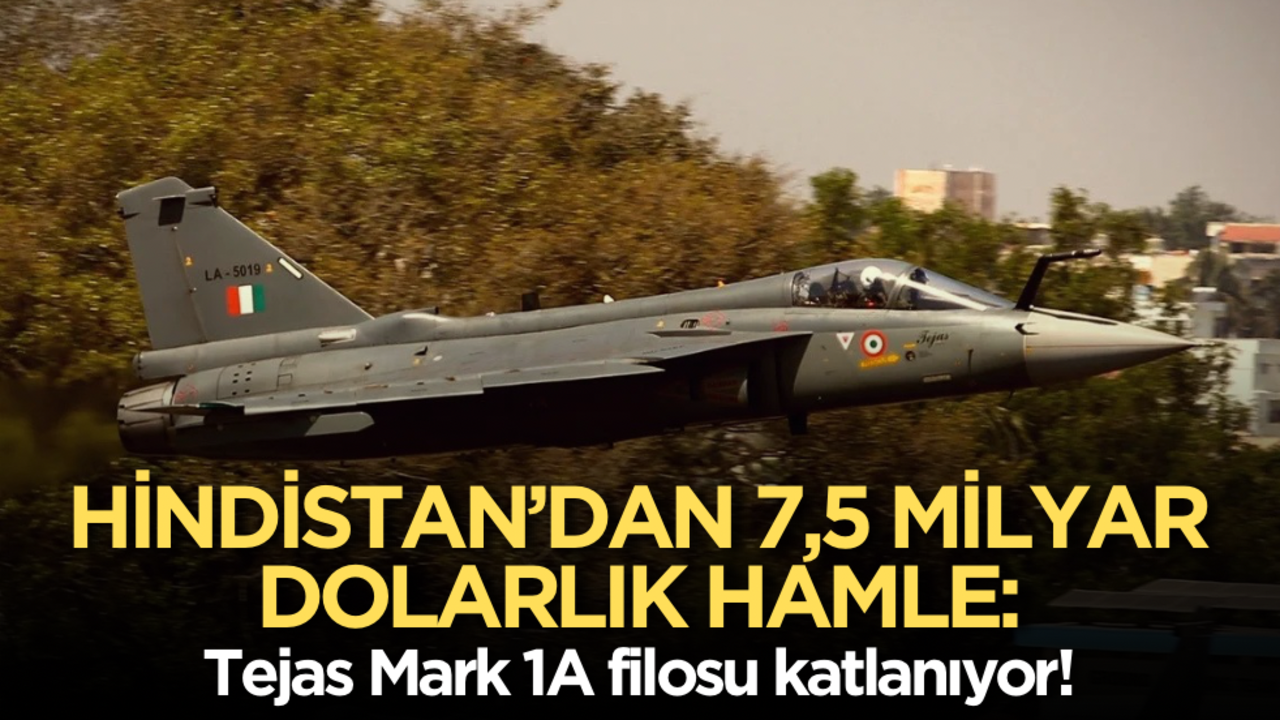 Hindistan’dan 7,5 milyar dolarlık hamle: Tejas Mark 1A filosu katlanıyor!