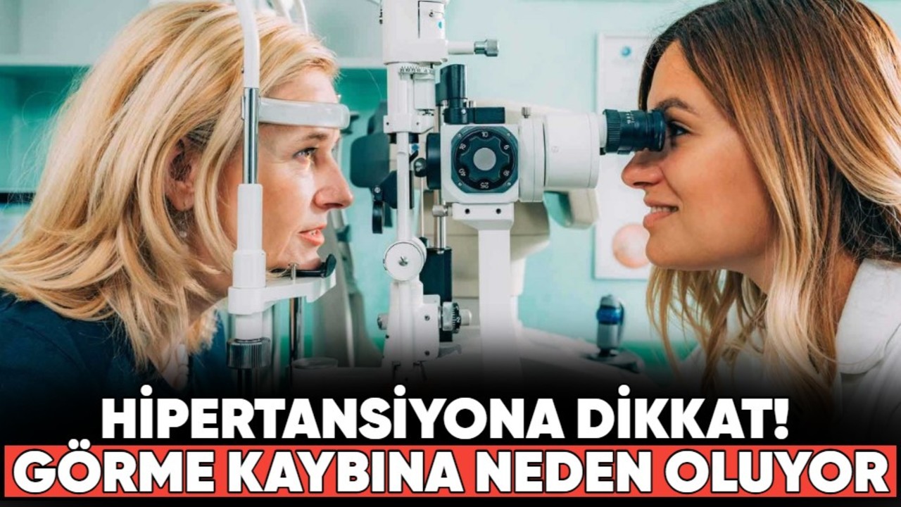 Hipertansiyona dikkat! Görme kaybına neden oluyor...