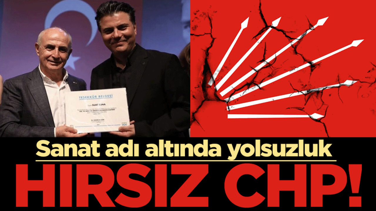 Hırsız CHP! Sanat adı altında yolsuzluk