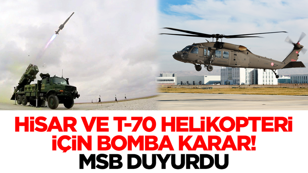 HİSAR O ve T-70 helikopteri için bomba karar! MSB duyurdu