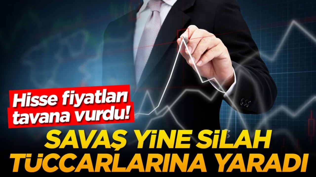 Hisse fiyatları tavana vurdu! Savaş yine silah tüccarlarına yaradı