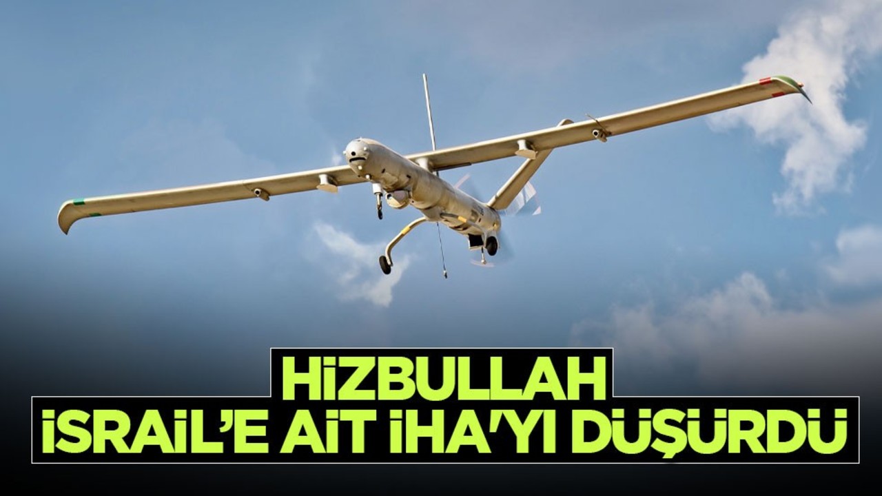 Hizbullah, İsrail’e ait İHA'yı düşürdü