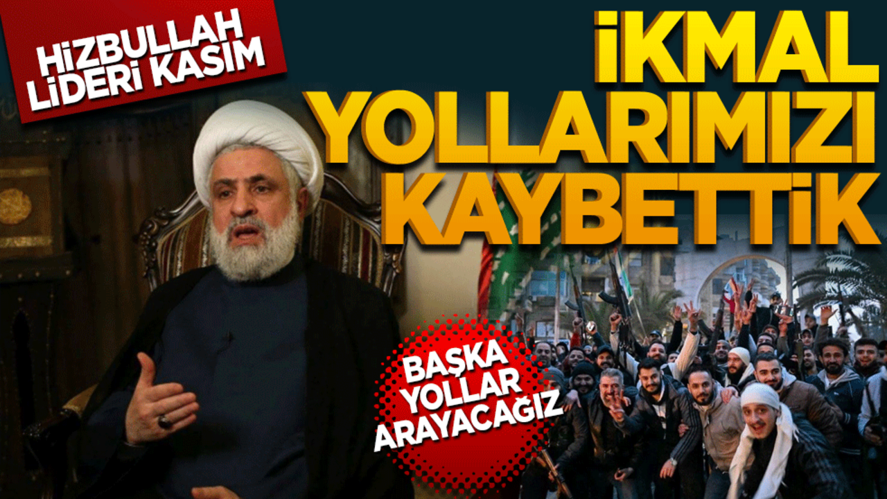 Hizbullah lideri Kasım: "Suriye üzerinden askeri ikmal yolunu kaybettik"