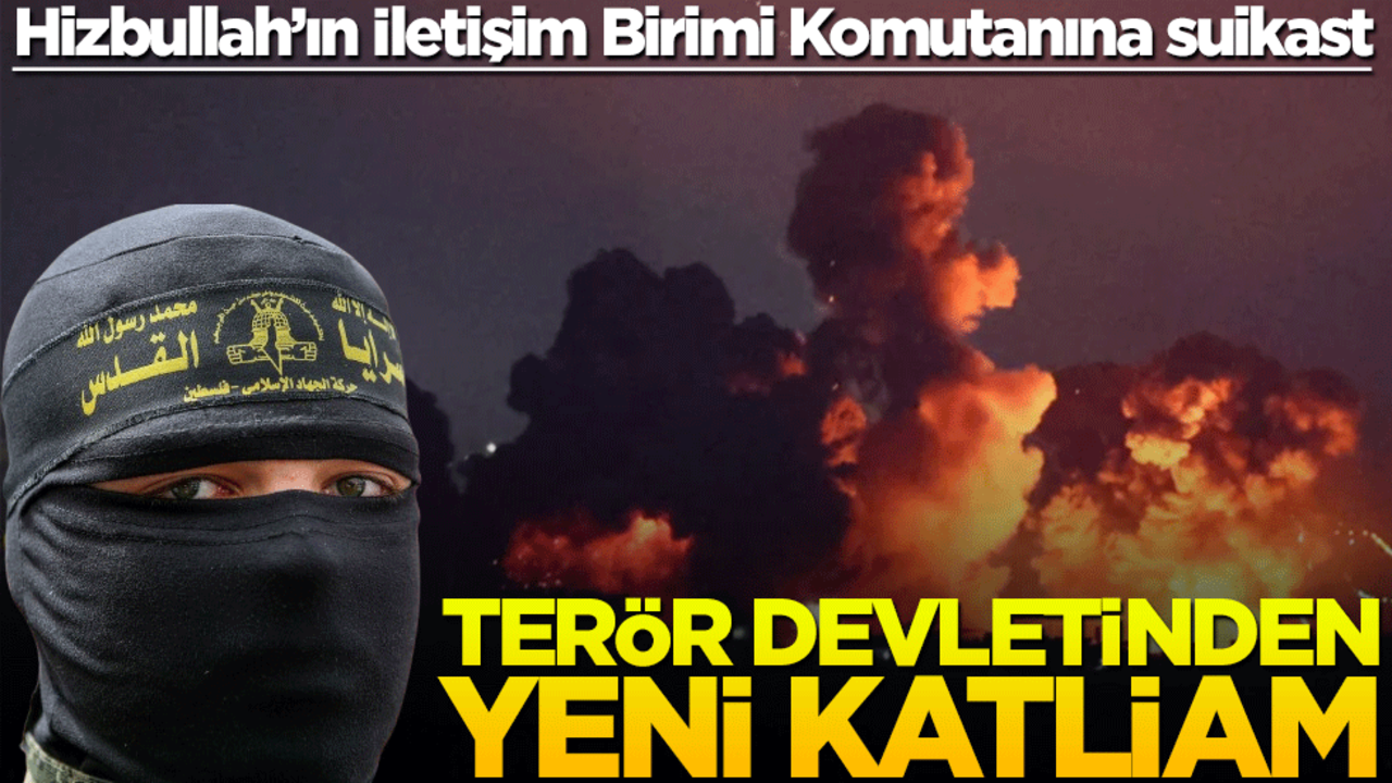 Hizbullah’ın İletişim Birimi Komutanına suikast! Terör devletinden yeni katliam
