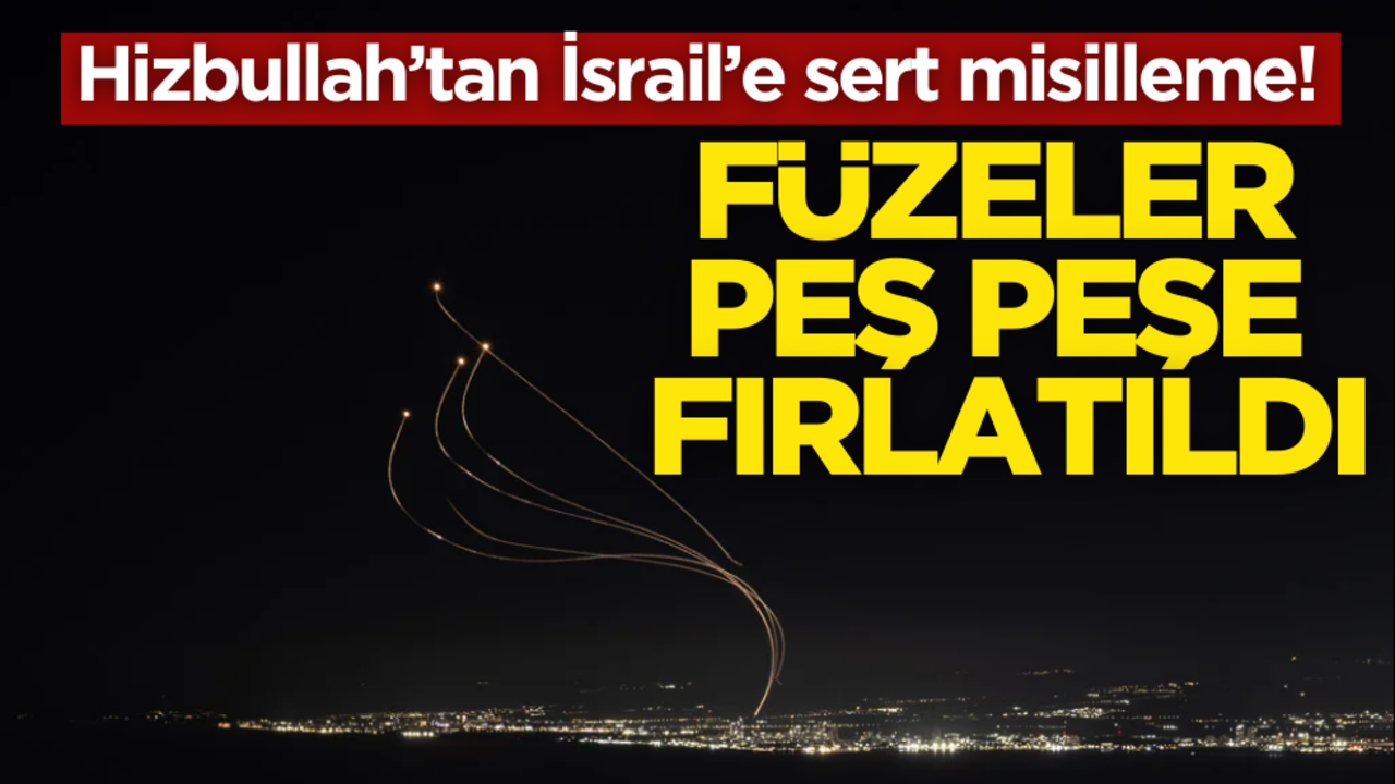 Hizbullah’tan İsrail’e sert misilleme! Füzeler peş peşe fırlatıldı