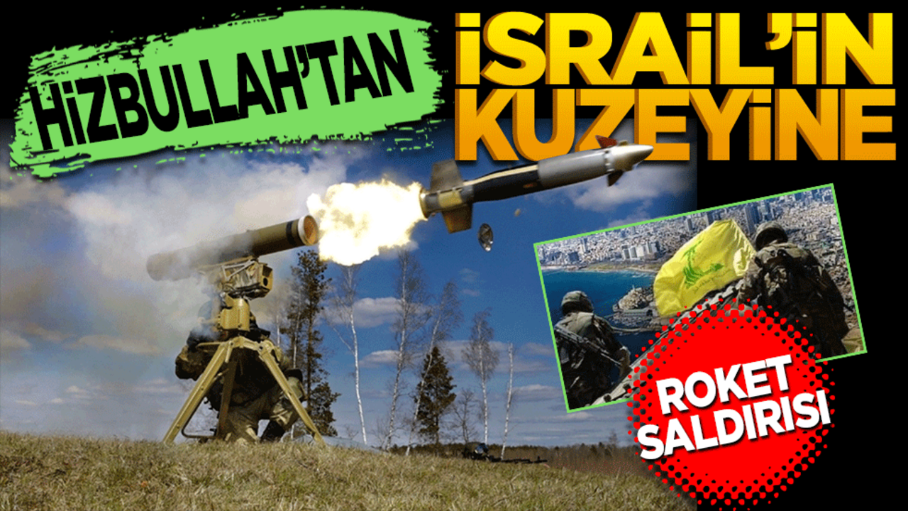 Hizbullah’tan İsrail’in kuzeyine roket saldırısı
