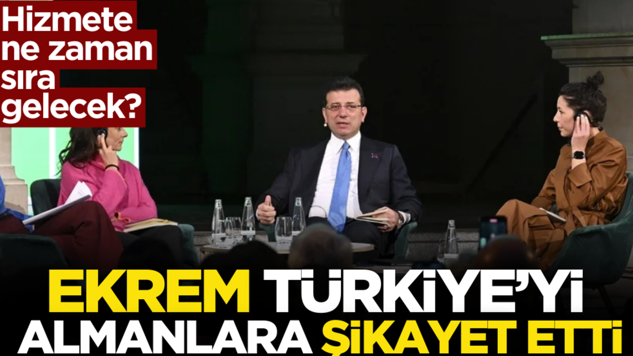 Hizmete ne zaman sıra gelecek? Ekrem Türkiye’yi Almanlara şikayet etti