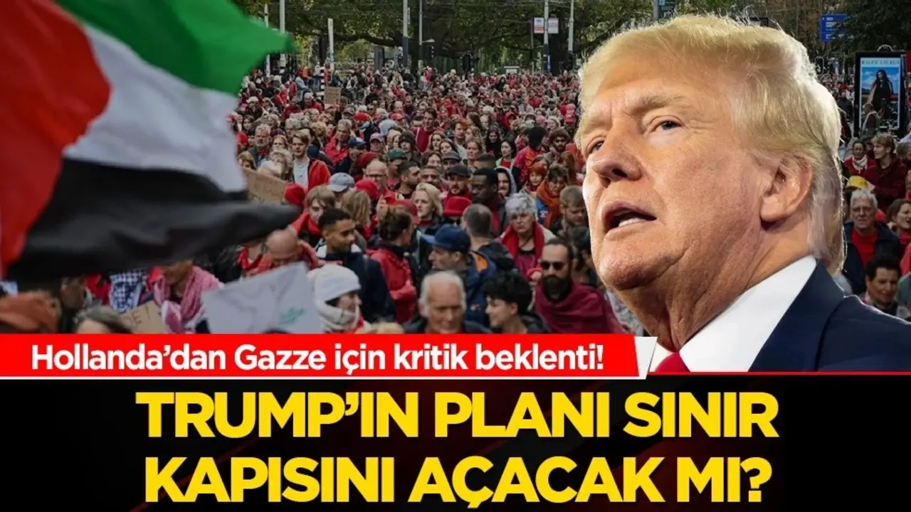 Hollanda’dan Gazze için kritik beklenti! Trump’ın planı sınır kapısını açacak mı