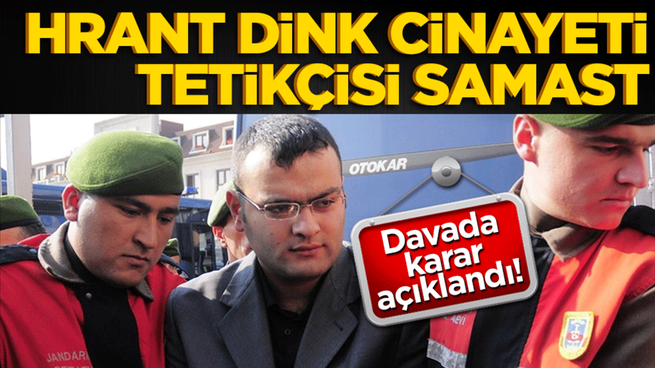 Hrant Dink cinayetinin tetikçisi Samast'a kritik karar!