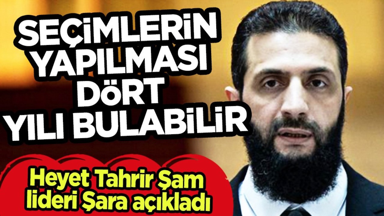 HTŞ: Suriye'de seçimlerin yapılması dört yılı bulabilir! Açıklaması geldi!