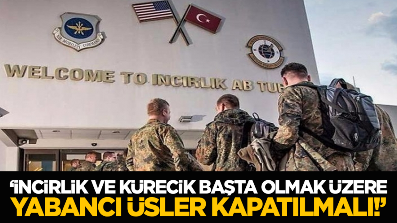 HÜDA PAR: "İncirlik ve Kürecik Başta Olmak Üzere Yabancı Üsler Kapatılmalı!"