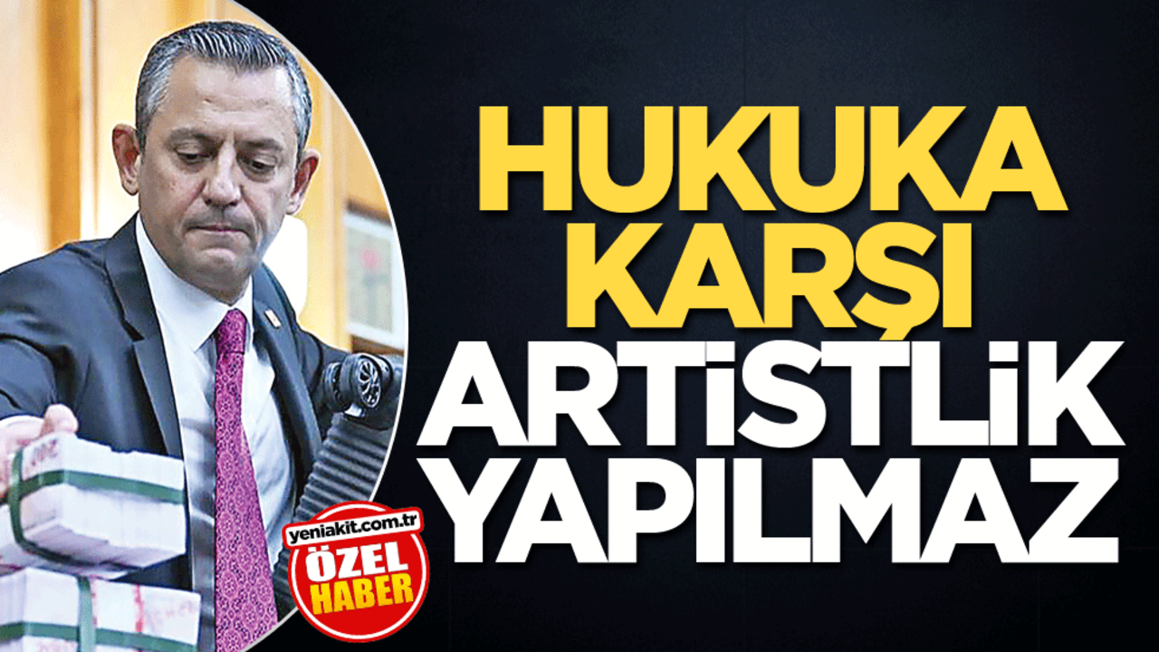 Hukuka karşı artistlik yapılmaz