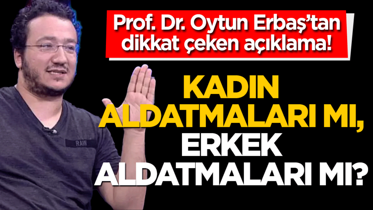 Hükümet olmasa öğretim üyesi olamazdık diyen profesörden yeni açıklama! Kadınlar 2 kat daha fazla aldatıyor