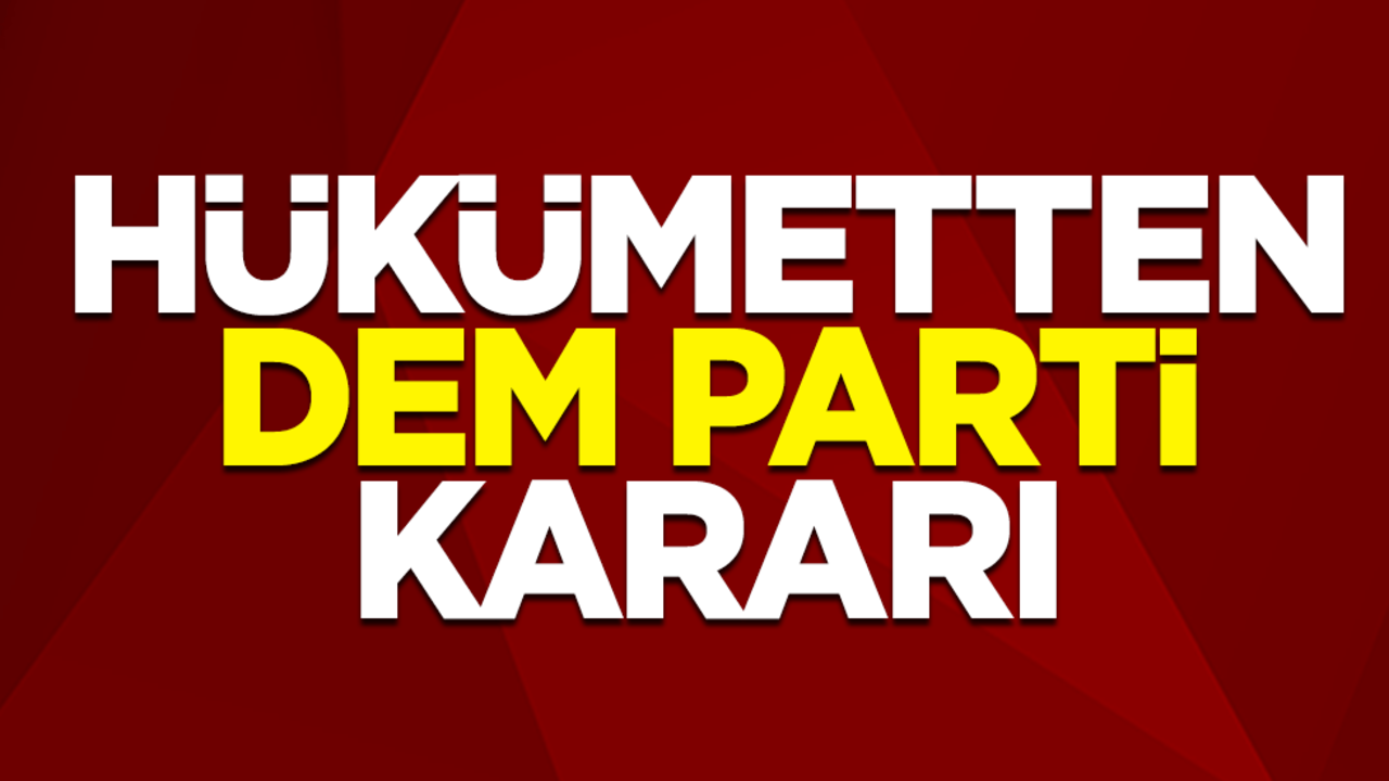 Hükümetten DEM Parti kararı