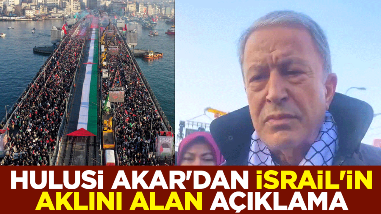 Hulusi Akar'dan İsrail'in aklını alan açıklama