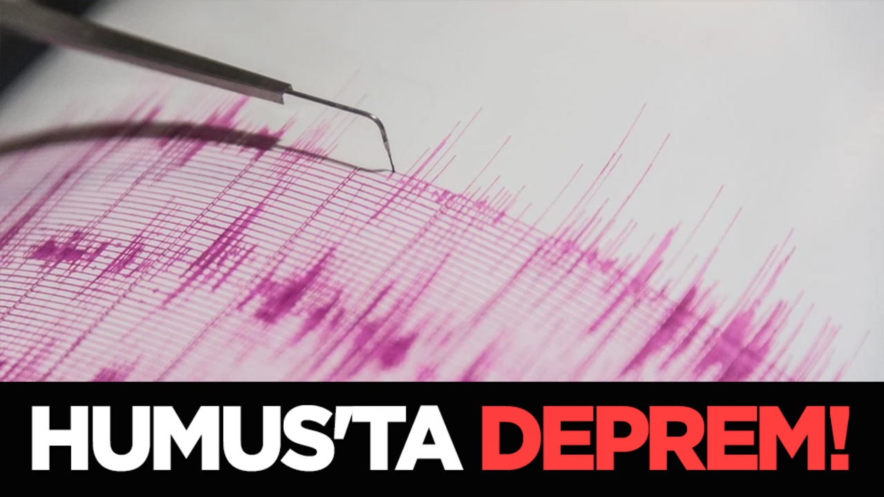 Humus'ta deprem!