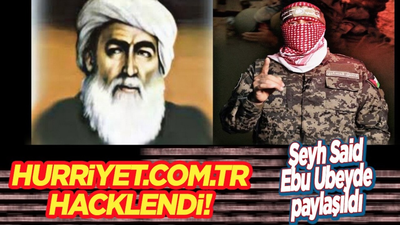 hurriyet.com.tr hacklendi: Şeyh Said ve Ebu Ubeyde'nin fotoğrafı paylaşıldı! Son dakika...