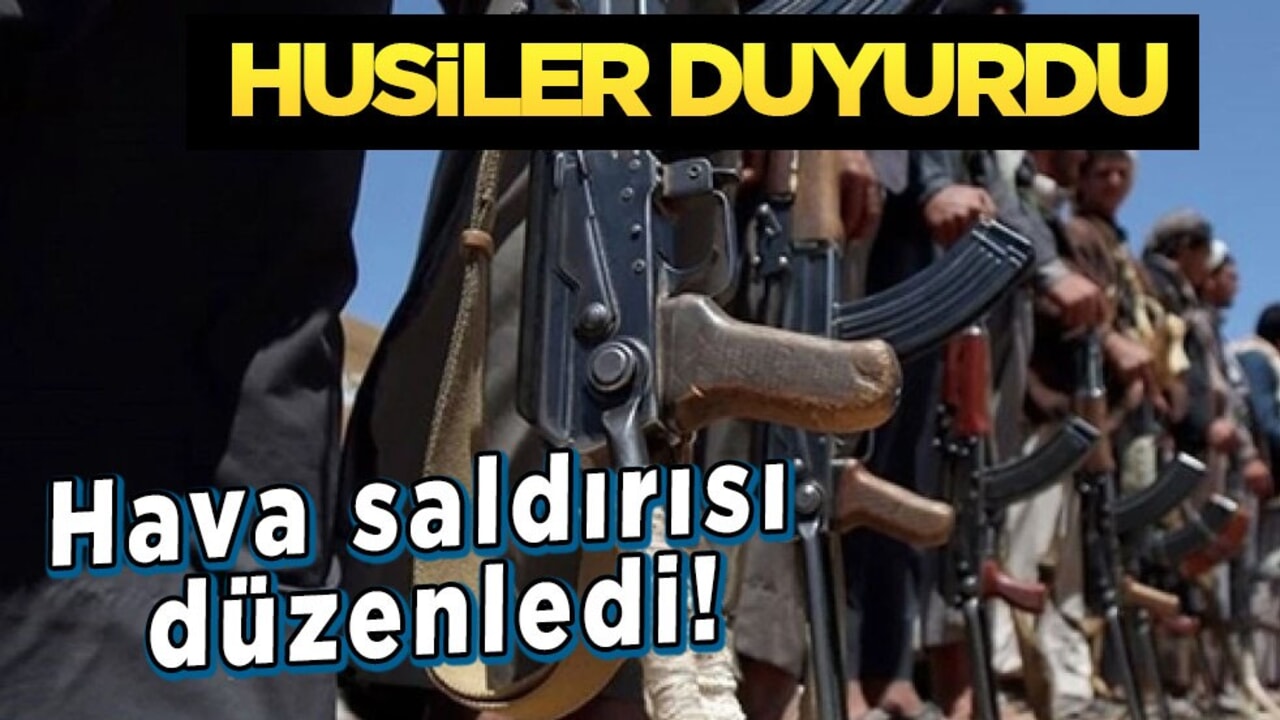Husiler: ABD'nin savaş uçakları Yemen’de 10 saldırı düzenledi! İha ve füze saldırısı