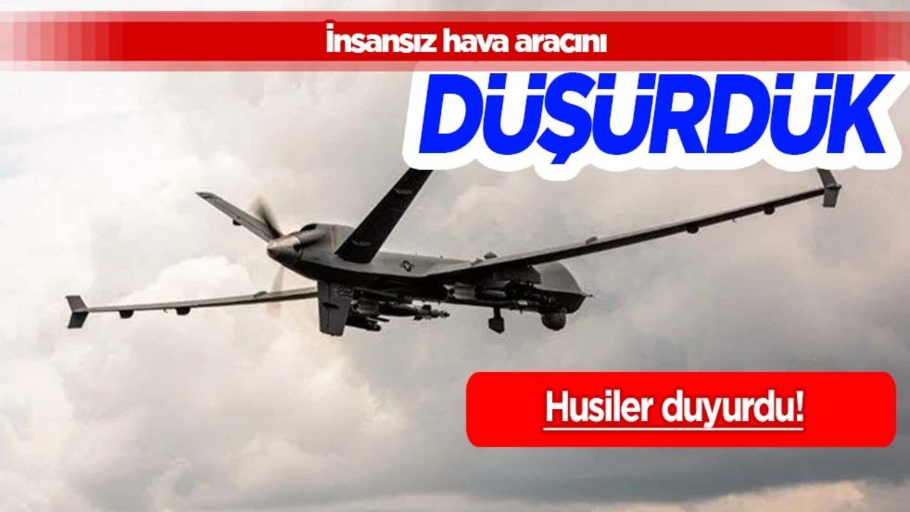 Husiler duyurdu! Yemen'de ABD'ye ait MQ-9 tipi İHA'yı düşürdük! Tüm dünyaya ilan edildi