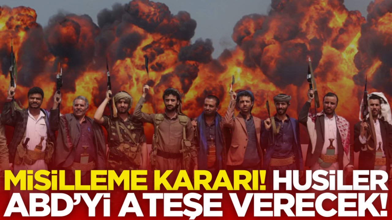 Husiler gözünü kararttı: Misilleme kararını duyurdular! ABD’ye bunu yapacaklar