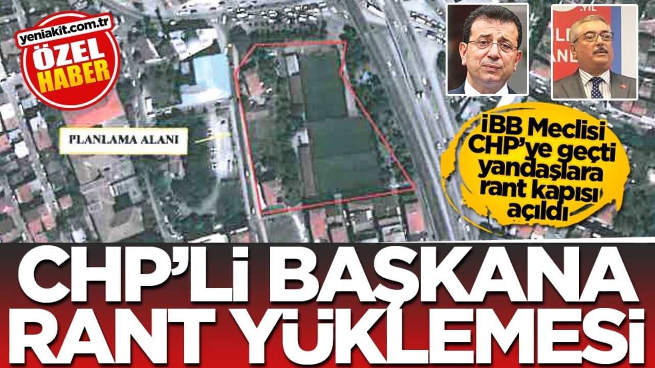 İBB Meclisi CHP’ye geçti yandaşlara rant kapısı açıldı! CHP’li Başkana rant yüklemesi