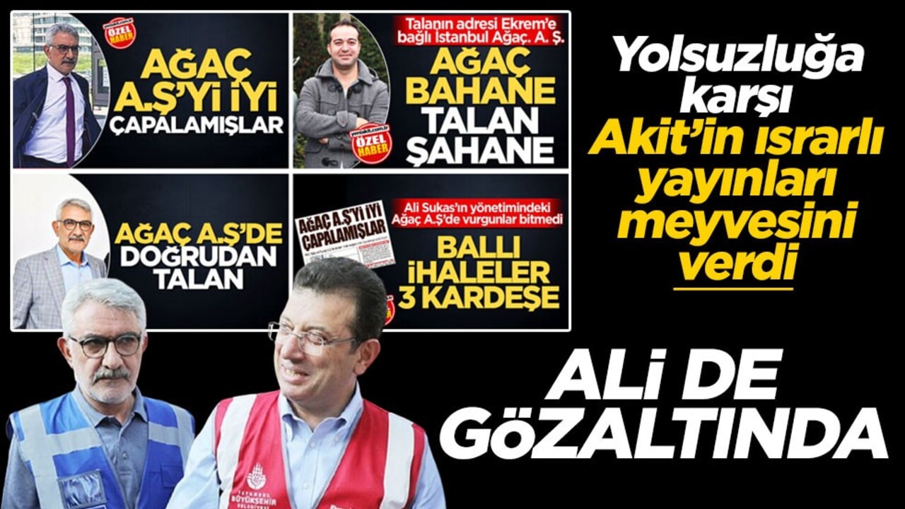 İBB operasyonunda Ali Sukas da gözaltında: Akit yolsuzluğu gündeme getirmişti
