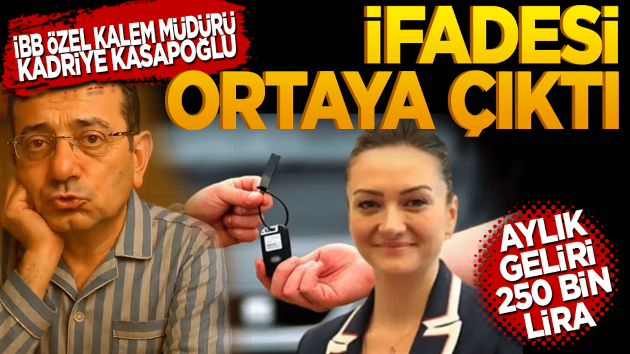 İBB Özel Kalem Müdürü Kasapoğlu'nun ifadesi ortaya çıktı