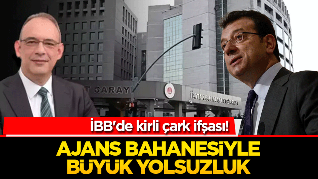 İBB'de kirli çark ifşası! Ajans bahanesiyle büyük yolsuzluk