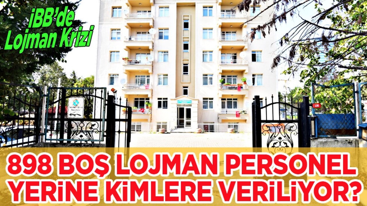 İBB’de Lojman Krizi: 898 Boş Lojman personel yerine kimlere veriliyor? Şeffaflık nerede?