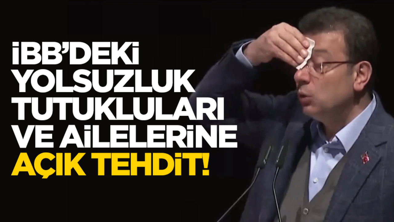 İBB’deki yolsuzluk operasyonunda tutuklananlara ve ailelerine açık tehdit!
